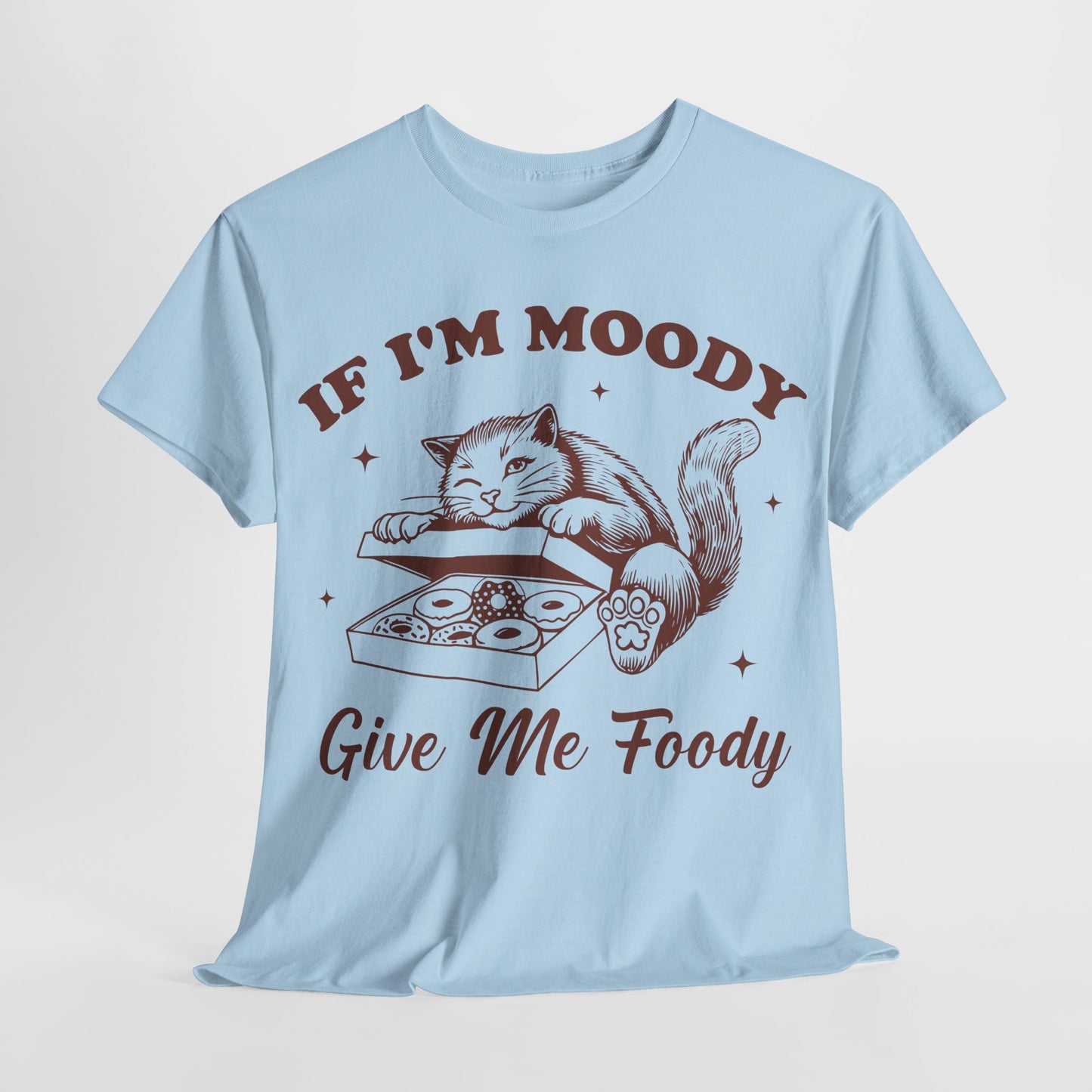 If I'm Moody, Give Me Foody