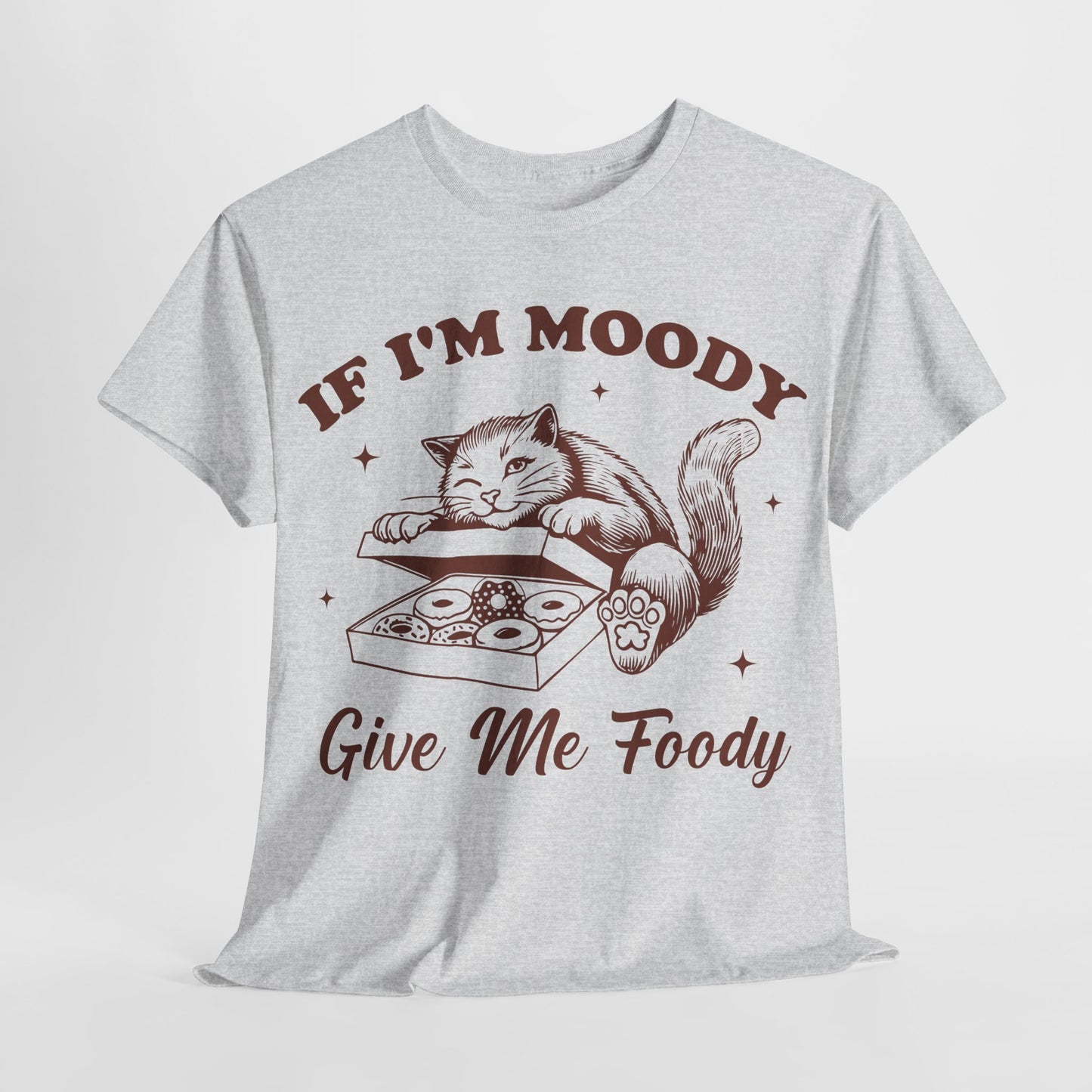 If I'm Moody, Give Me Foody