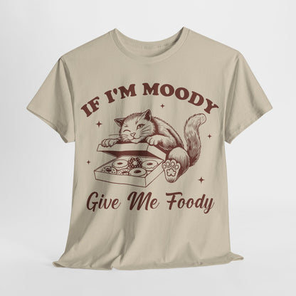 If I'm Moody, Give Me Foody
