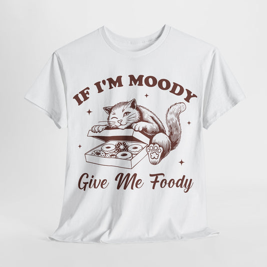 If I'm Moody, Give Me Foody