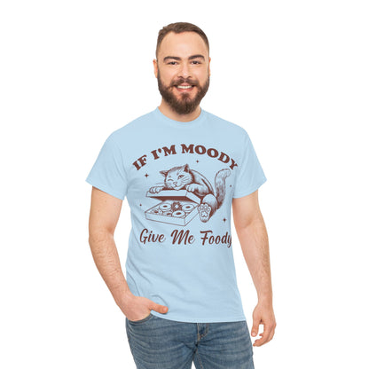 If I'm Moody, Give Me Foody