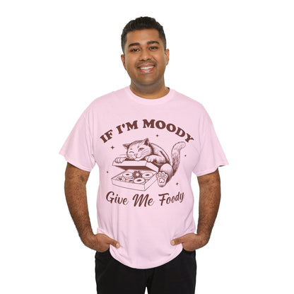 If I'm Moody, Give Me Foody