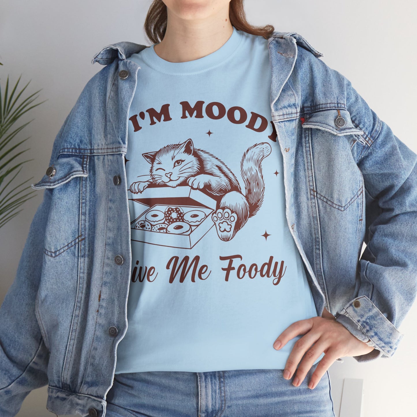 If I'm Moody, Give Me Foody
