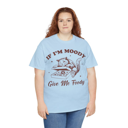 If I'm Moody, Give Me Foody