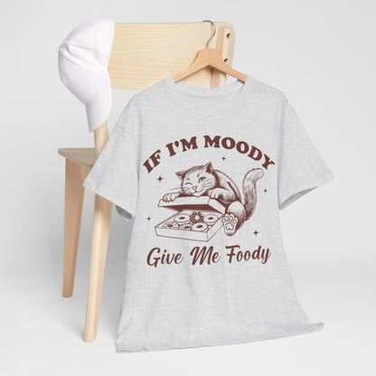 If I'm Moody, Give Me Foody
